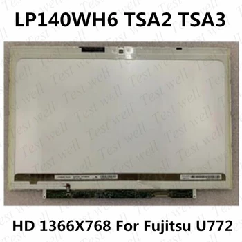 14,0 инча LCD дисплей за лаптоп Екран LP140WH6 TSA2 TSA3 LP140WH6-TSA2 LP140WH6-TSA3 led Дисплей матрица HD 1366X768 За Fujitsu U772