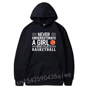Баскетбол Никога не подценявайте момиче, което играе баскетбол Пуловер с качулка Блузи, Блузи Slim Fit Облекло 2022 Sudadera